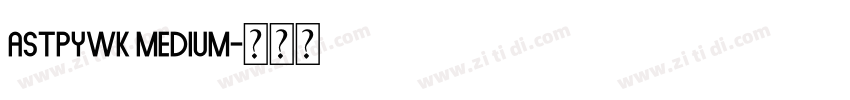 ASTPYWK Medium字体转换 ASTPYWK Medium字体转换